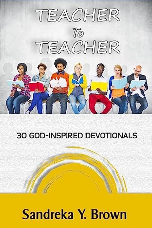 Teacher To Teacher: 30 God-Inspired Devotionals-..