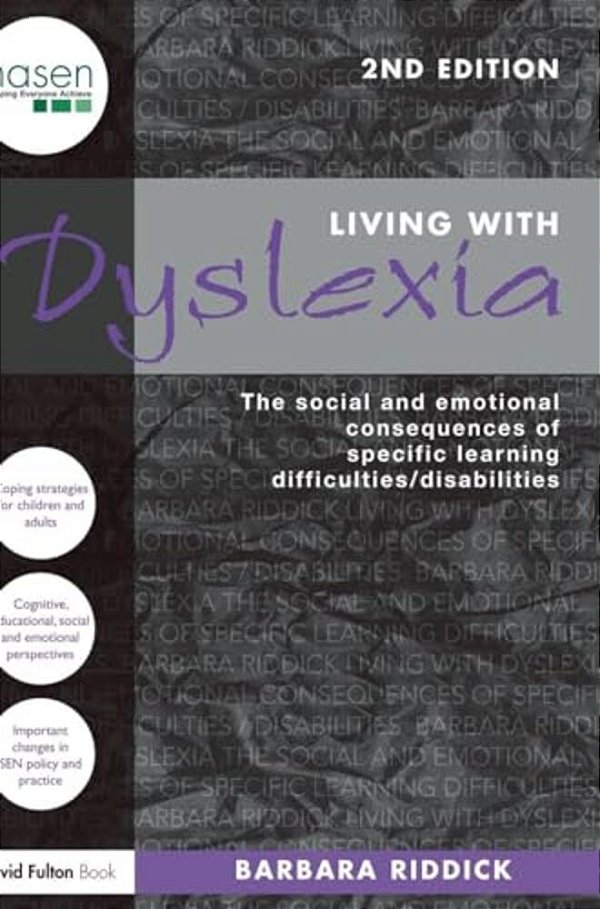 Living With Dyslexia: The Social And Emotional Consequences Of Specific Learning Difficulties/Disabilities-..