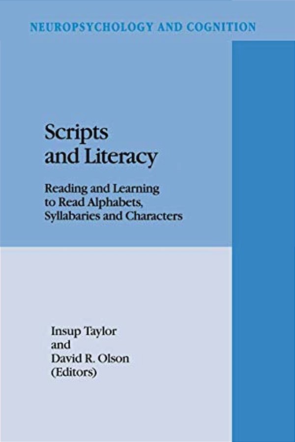 Scripts And Literacy: Reading And Learning To Read Alphabets, Syllabaries And Characters-..