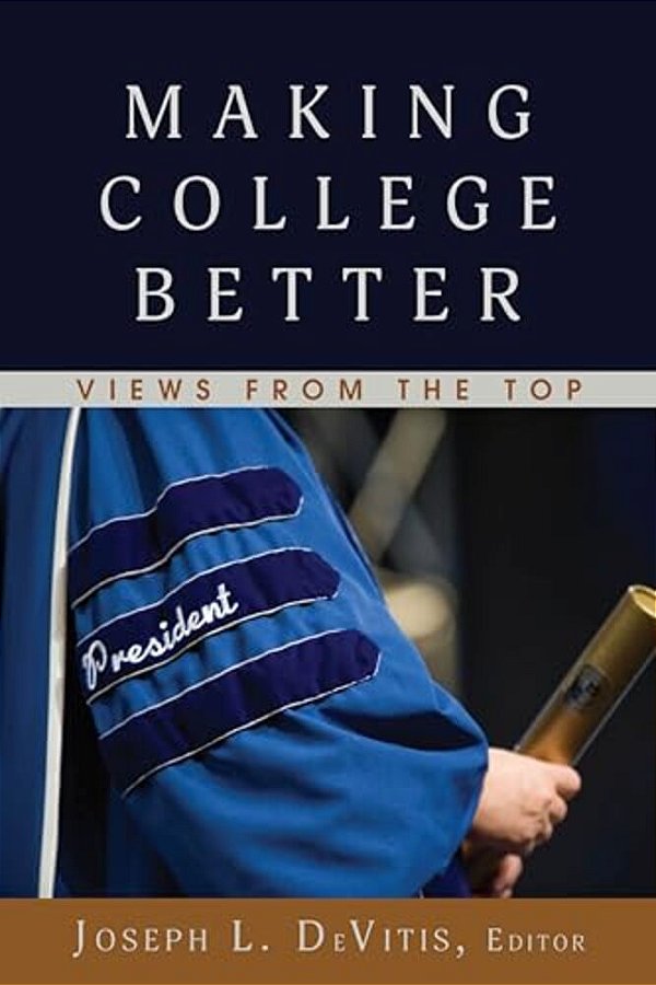 Making College Better: Views From The Top-..