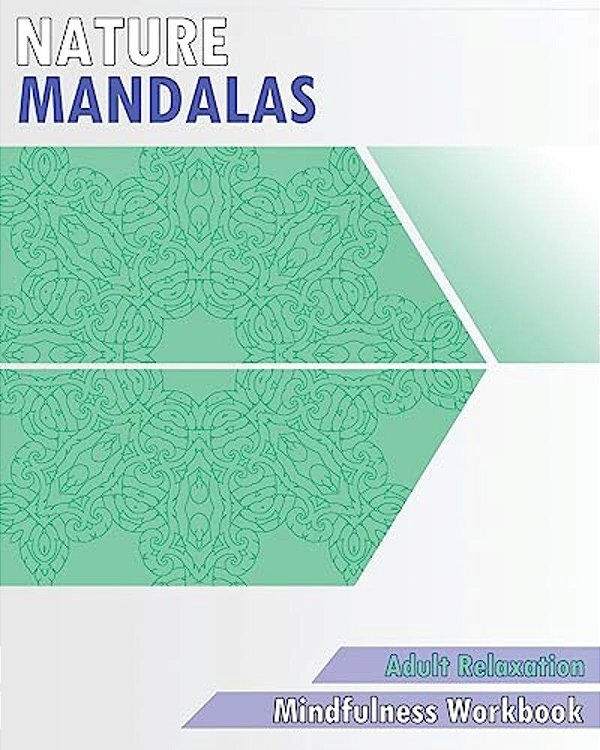 Nature Mandalas Coloring Book: Mindfulness Workbook (Adult Relaxation)-..