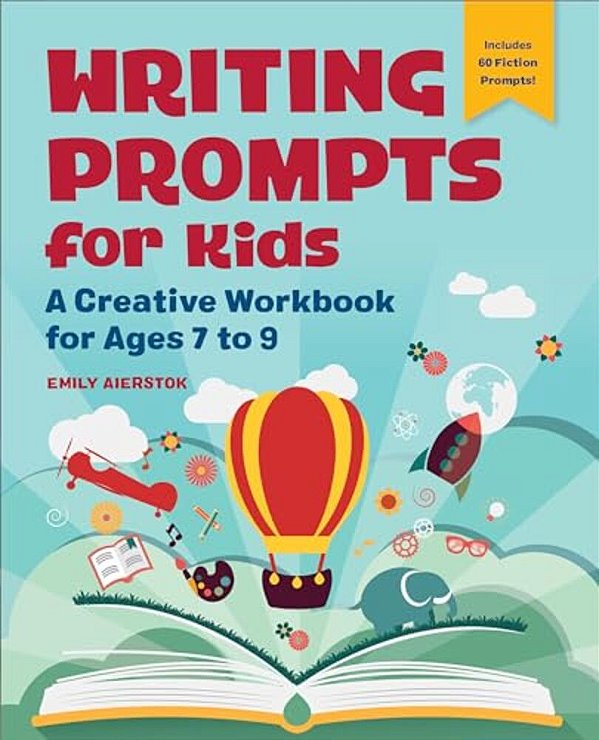 Writing Prompts For Kids: A Creative Workbook For Ages 7 To 9-..
