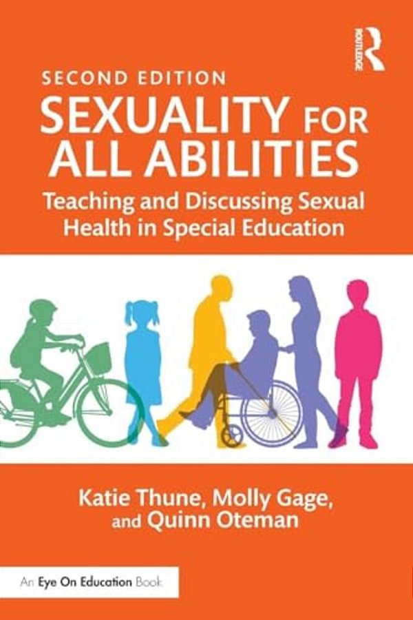 Sexuality For All Abilities: Teaching And Discussing Sexual Health In Special Education-..