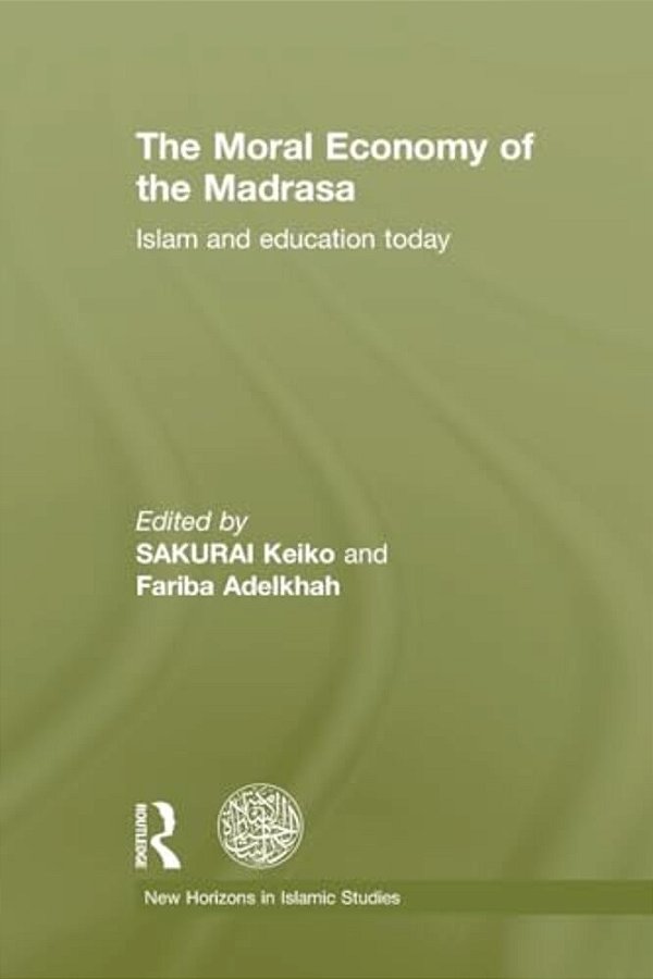 The Moral Economy Of The Madrasa: Islam And Education Today-..