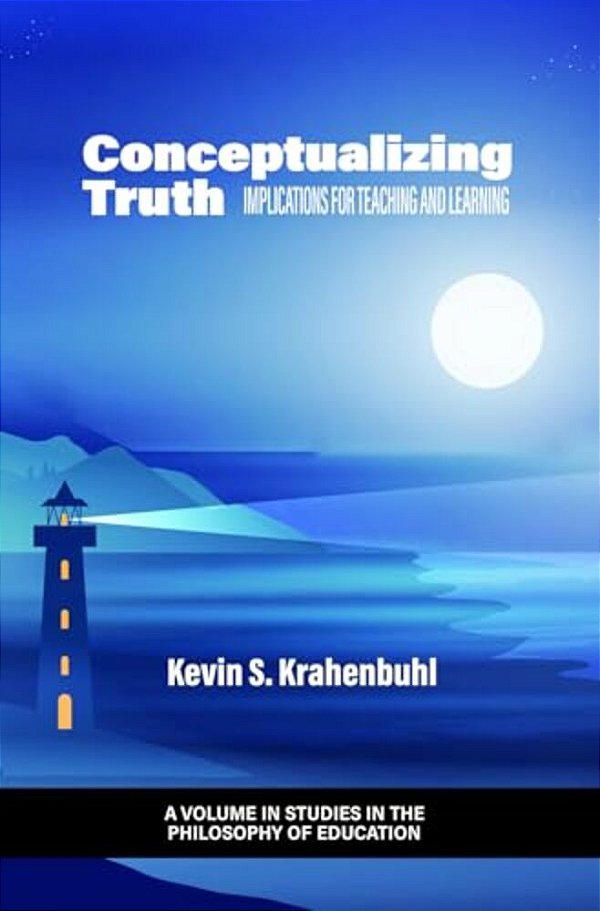Conceptualizing Truth: Implications For Teaching And Learning-..
