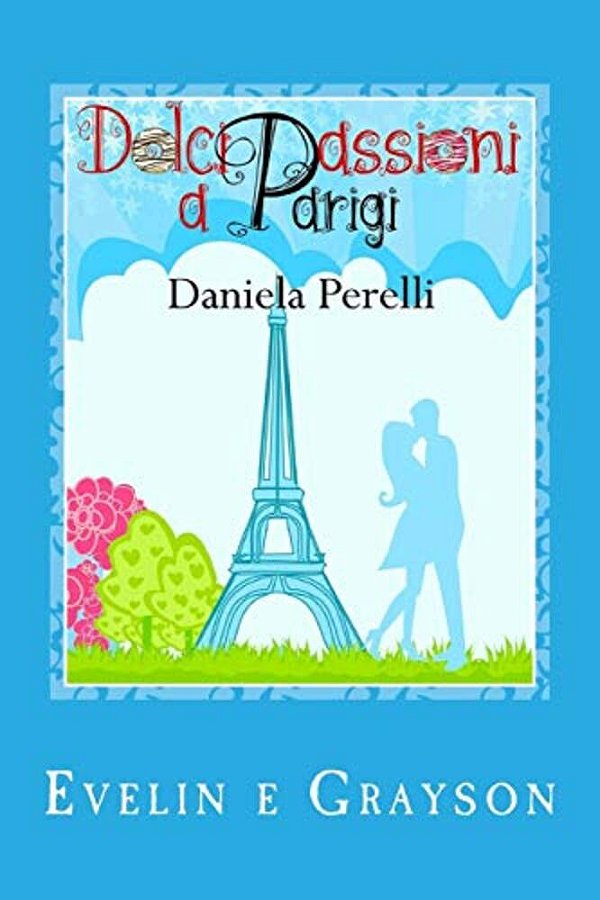 Dolci Passioni A Parigi (Scrivere D'Amore)-..