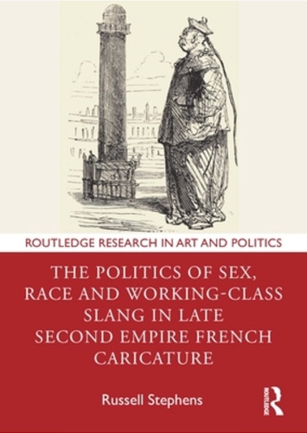 The Politics Of Sex, Race And Working-Class Slang In Late Second Empire French Caricature-..