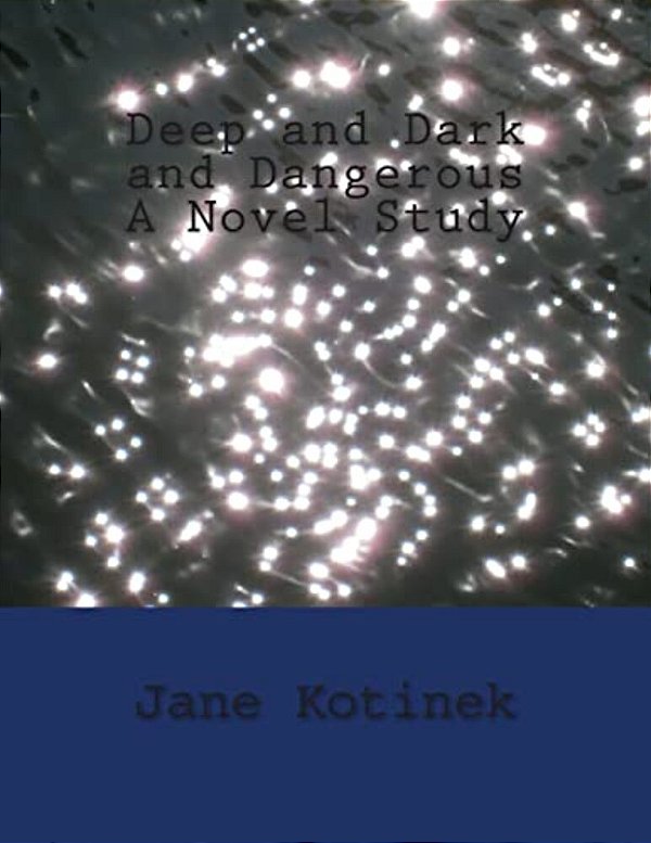 Deep And Dark And Dangerous A Novel Study-..