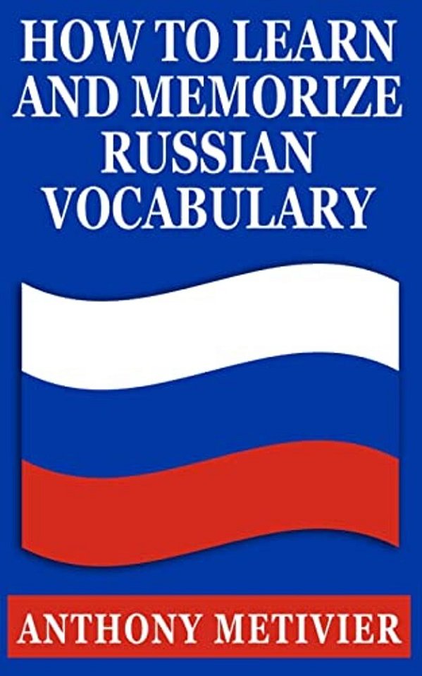 How To Learn & Memorize Russian Vocabulary:... Using A Memory Palace Specifically Designed For The Russian Language-..