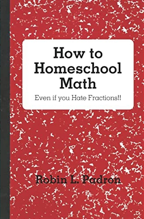 How To Homeschool Math - Even If You Hate Fractions!!-..