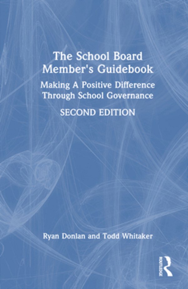 The School Board Member's Guidebook: Making A Positive Difference Through School Governance-..