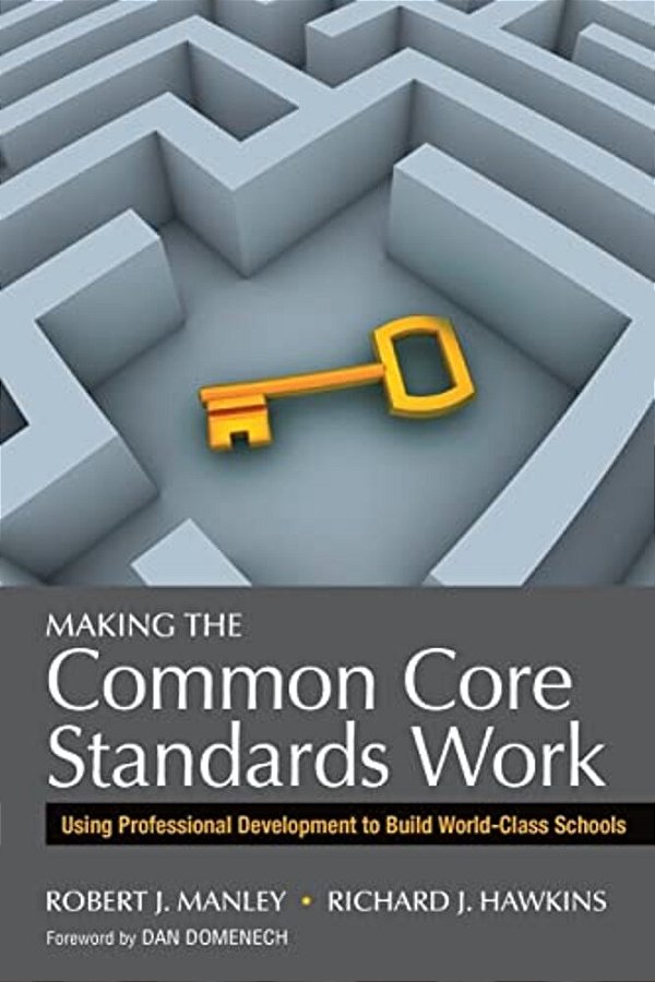 Making The Common Core Standards Work: Using Professional Development To Build World-Class Schools-..