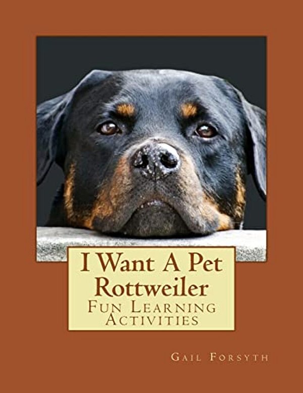 I Want A Pet Rottweiler: Fun Learning Activities-..
