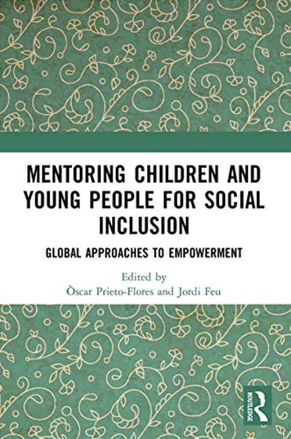Mentoring Children And Young People For Social Inclusion: Global Approaches To Empowerment-..