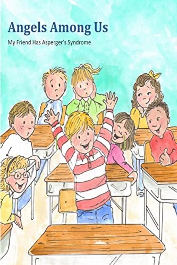 Angels Among US: My Friend Has Asperger's Syndrome-..
