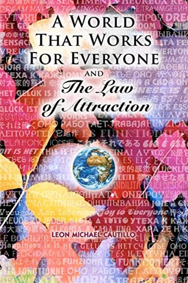 A World That Works For Everyone And The Law Of Attraction: Changing How You See The World Forever-..