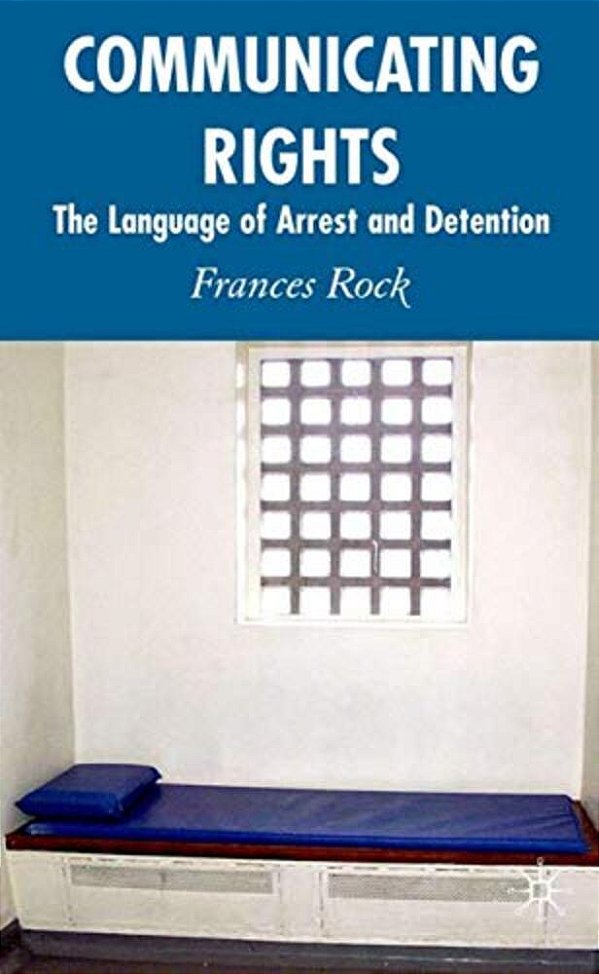 Communicating Rights: The Language Of Arrest And Detention-..