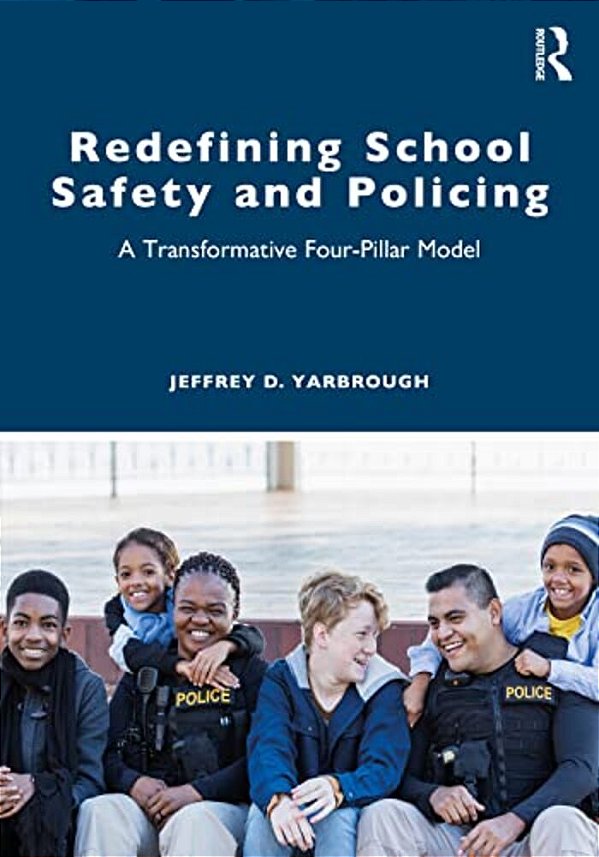 Redefining School Safety And Policing: A Transformative Four-Pillar Model-..