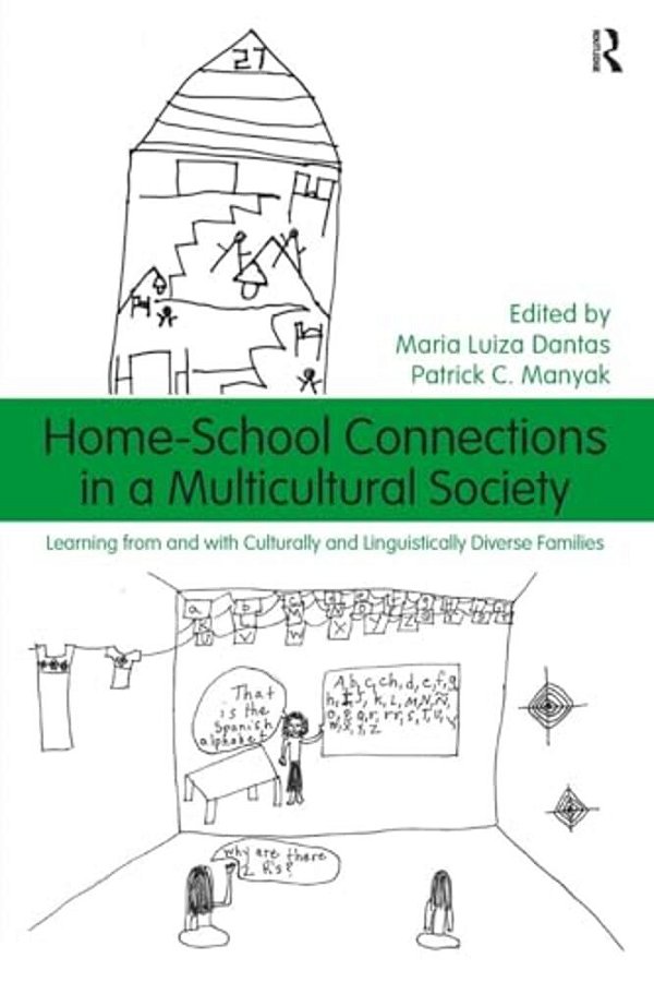 Home-School Connections In A Multicultural Society: Learning From And With Culturally And Linguistically Diverse Families-..