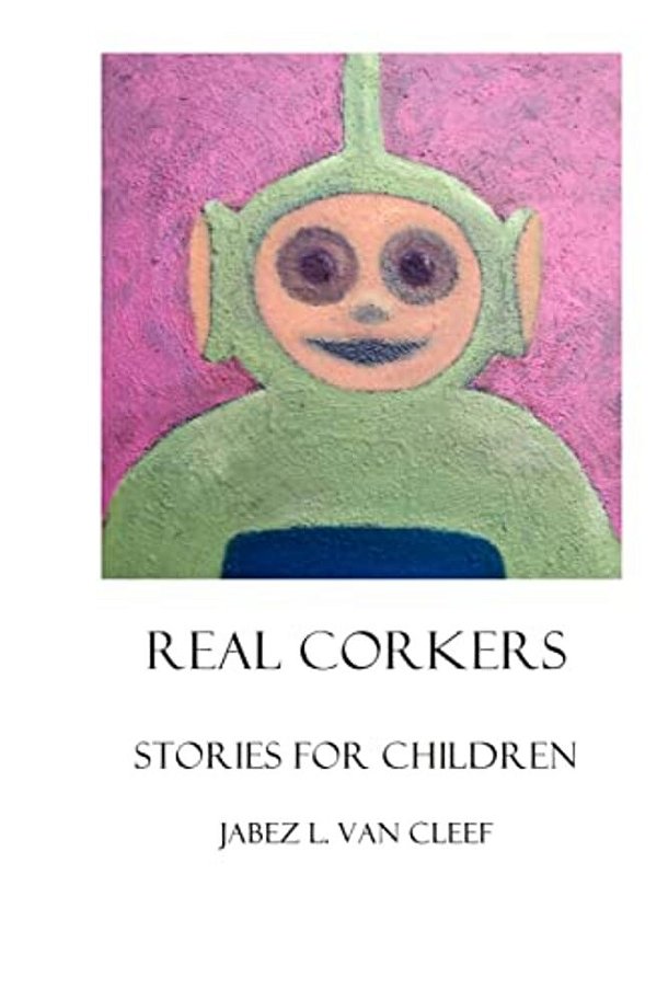 Real Corkers: Stories For Children-..