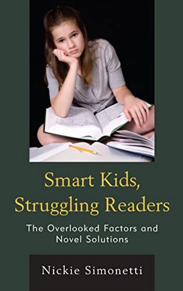 Smart Kids, Struggling Readers: The Overlooked Factors And Novel Solutions-..