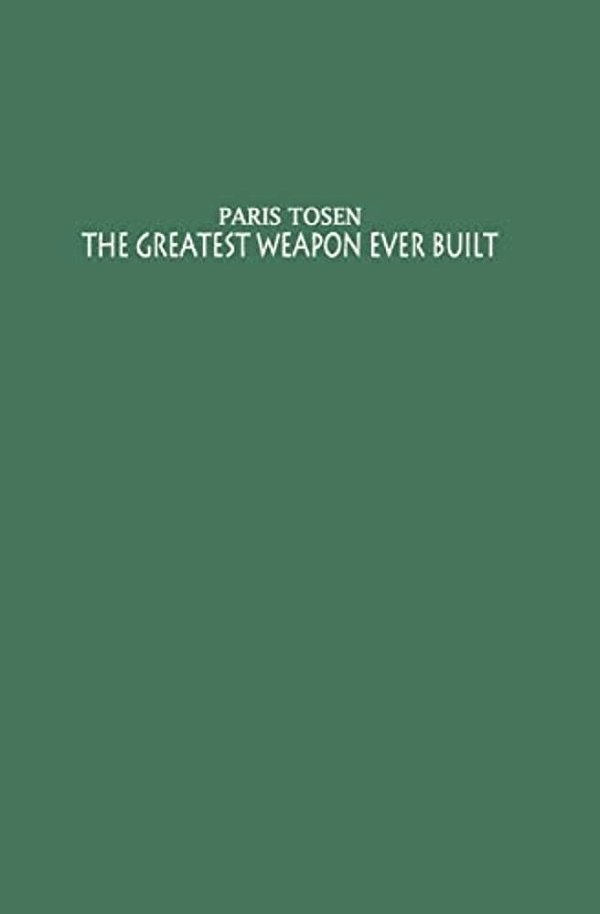 The Greatest Weapon Ever Built-..
