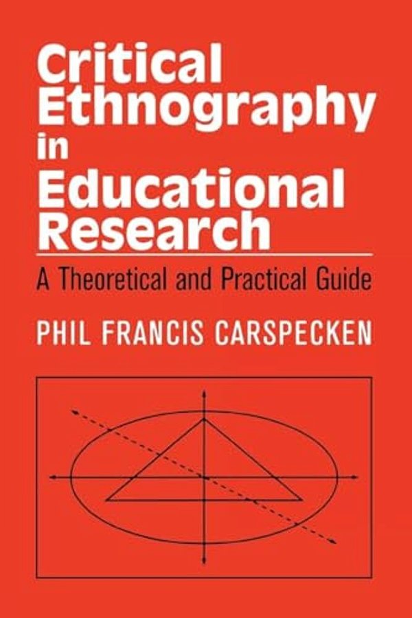Critical Ethnography In Educational Research: A Theoretical And Practical Guide-..