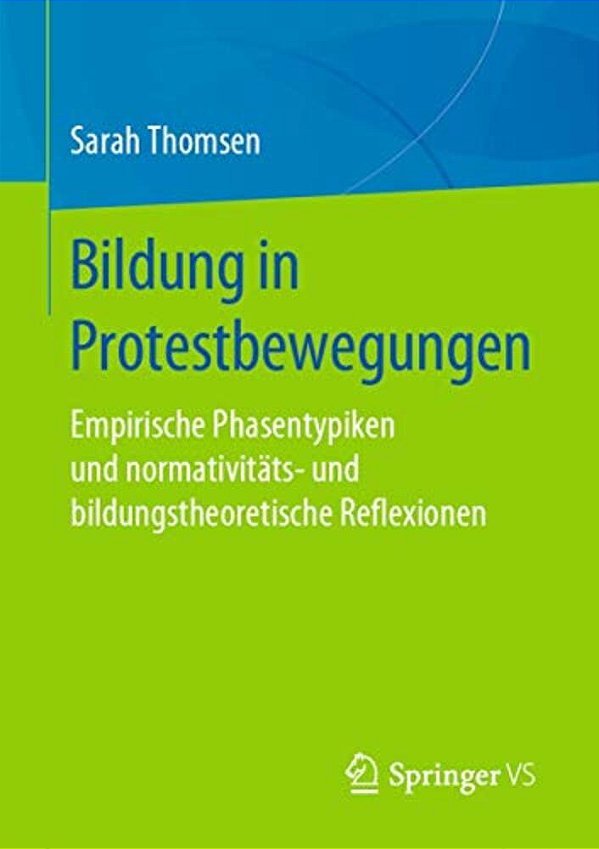 Bildung In Protestbewegungen: Empirische Phasentypiken Und Normativitäts- Und Bildungstheoretische Reflexionen-..