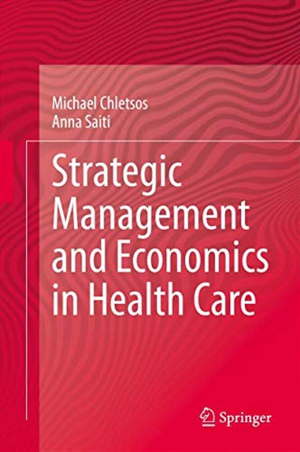 Strategic Management And Economics In Health Care-..