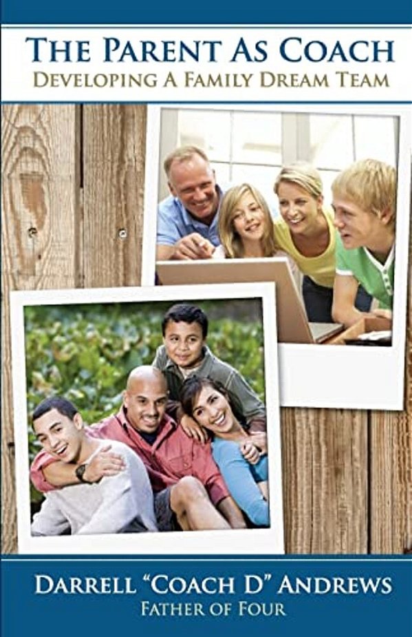 The Parent As Coach: Developing A Family Dream Team-..