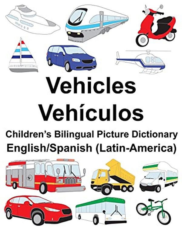 English/Spanish (Latin-America) Vehicles/Vehículos Children's Bilingual Picture Dictionary-..