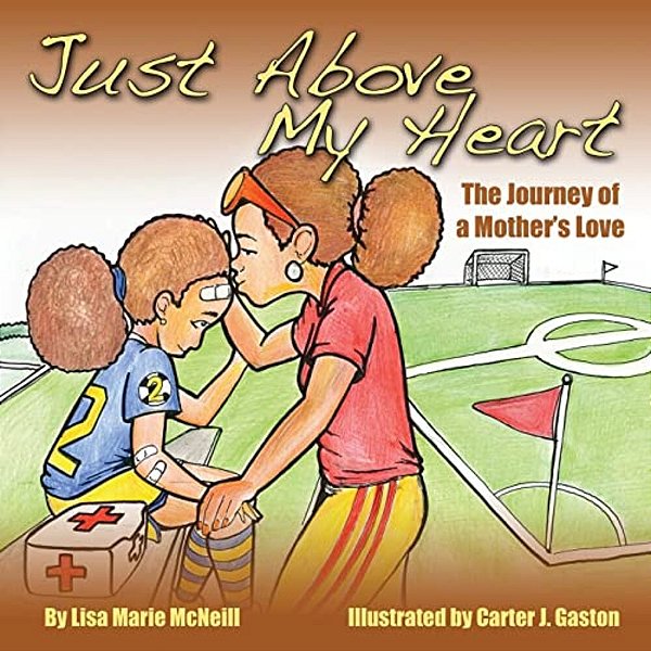Just Above My Heart: A Journey Of A Mother's Love-..