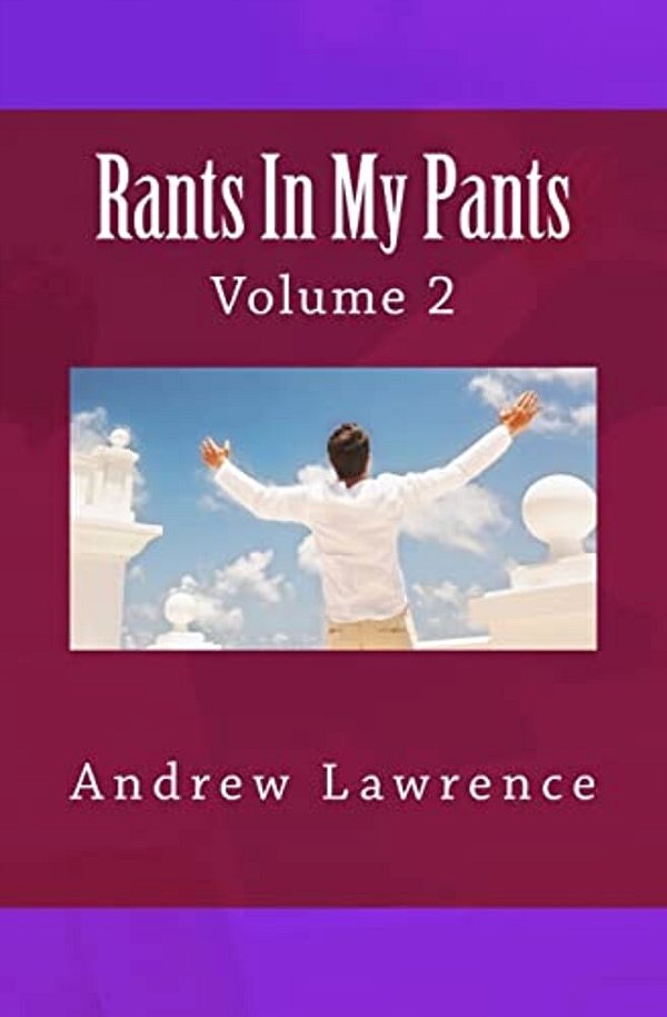 Rants In My Pants: Volume 2-..