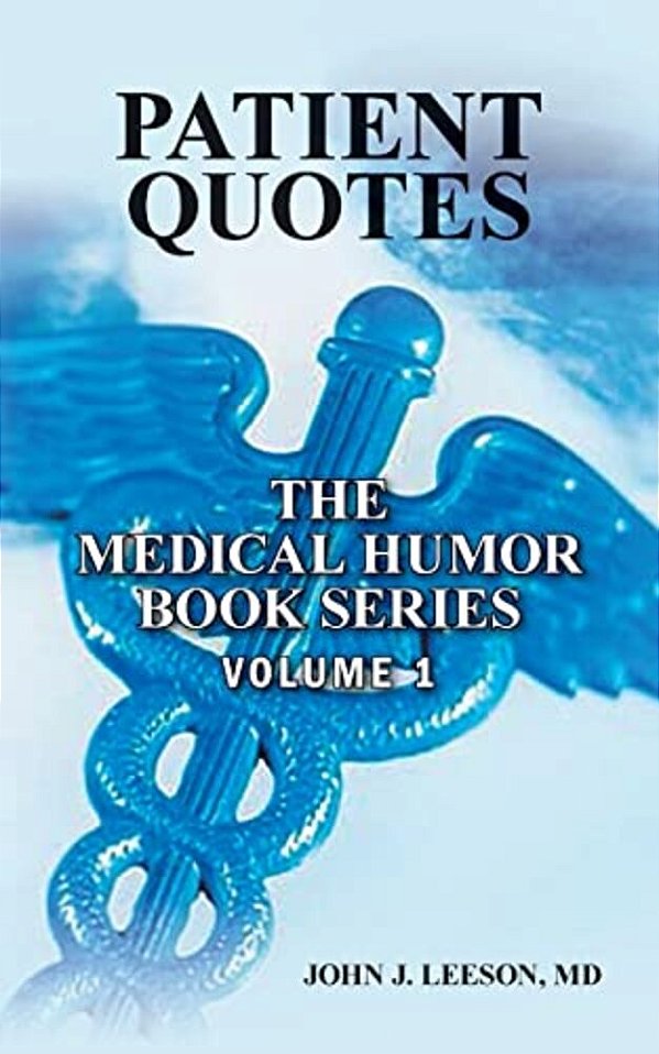 Patient Quotes The Medical Humor Book Series: Volume 1-..