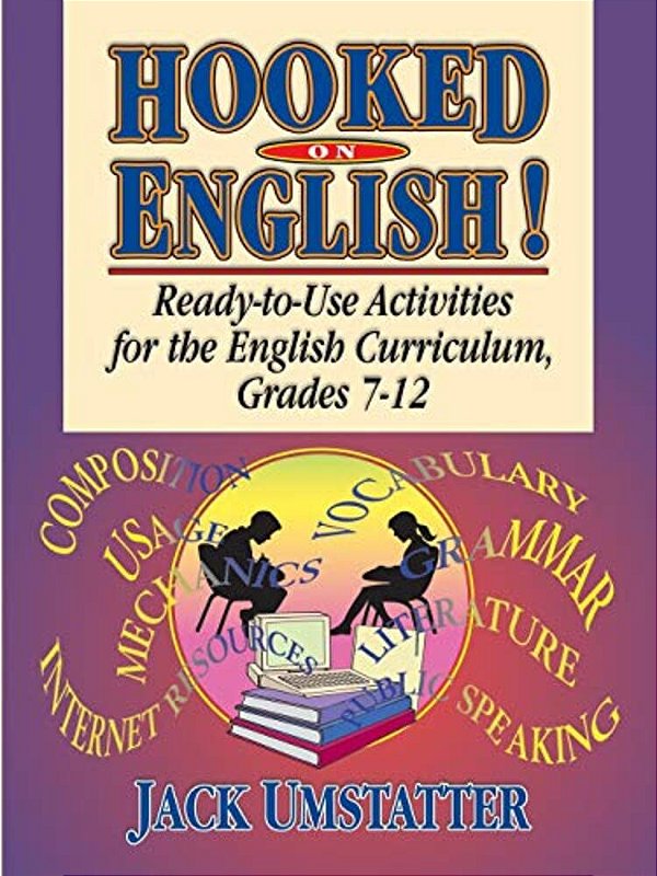 Hooked On English!: Ready-To-use Activities For The English Curriculum, Grades 7-12-..