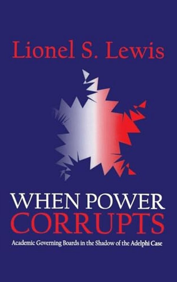 When Power Corrupts: Academic Governing Boards In The Shadow Of The Adelphi Case-..