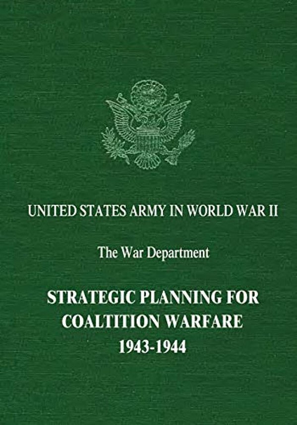 Strategic Planning For Coalition Warfare: 1943-1944-..