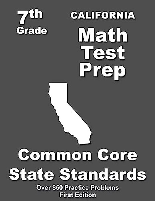 California 7Th Grade Math Test Prep: Common Core Learning Standards-..