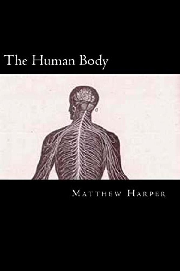 The Human Body: A Fascinating Book Containing Human Body Facts, Trivia, Images & Memory Recall Quiz: Suitable For Adults & Children-..