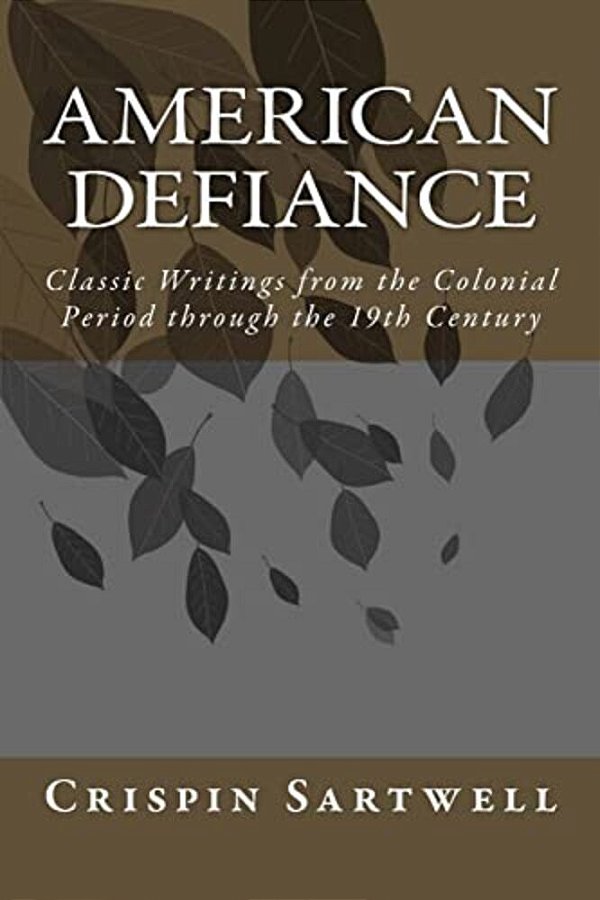 American Defiance: Classic Writings From The Colonial Period Through The 19Th Century-..