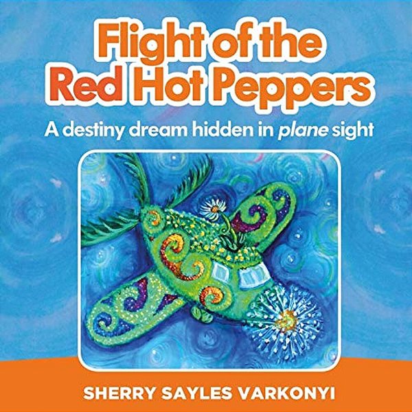 Flight Of The Red Hot Peppers: A Destiny Dream Hidden In Plane Sight-..
