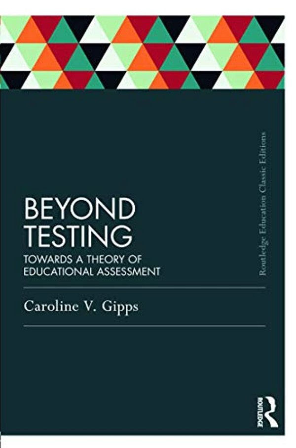 Beyond Testing (Classic Edition): Towards A Theory Of Educational Assessment-..