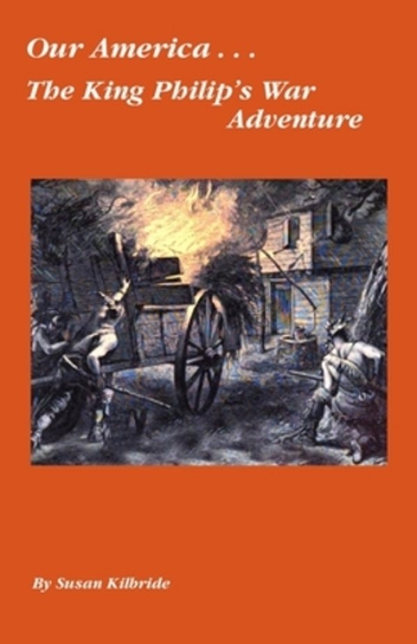 Our America.... The King Philip's War Adventure-..