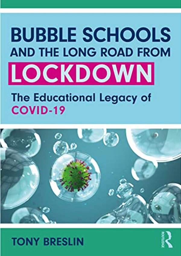 Bubble Schools And The Long Road From Lockdown: The Educational Legacy Of Covid-19-..