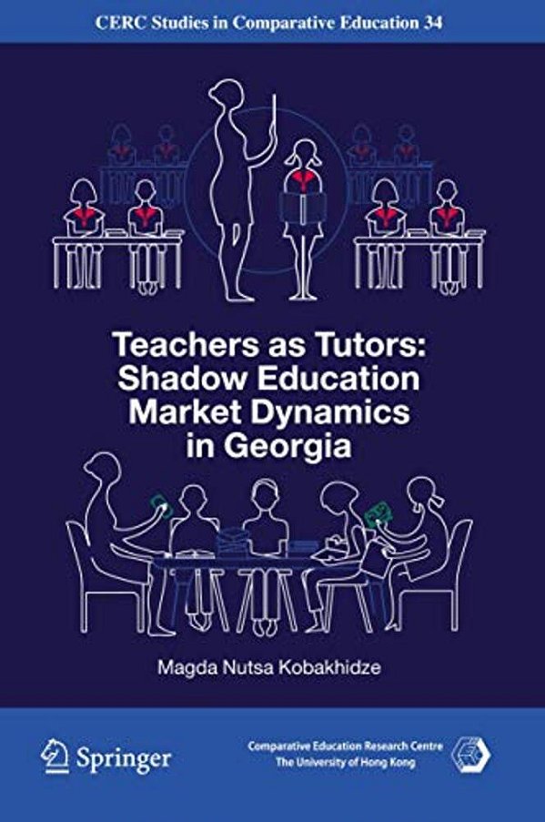 Teachers As Tutors: Shadow Education Market Dynamics In Georgia-..
