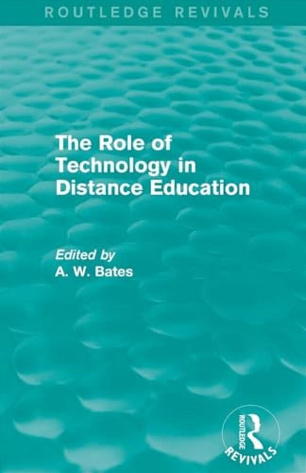 The Role Of Technology In Distance Education (Routledge Revivals)-..