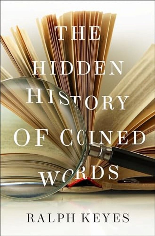 The Hidden History Of Coined Words-..