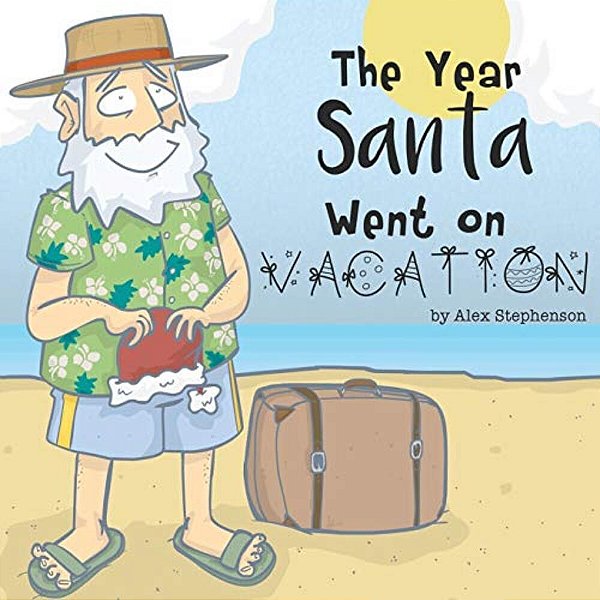 The Year Santa Went On Vacation-..