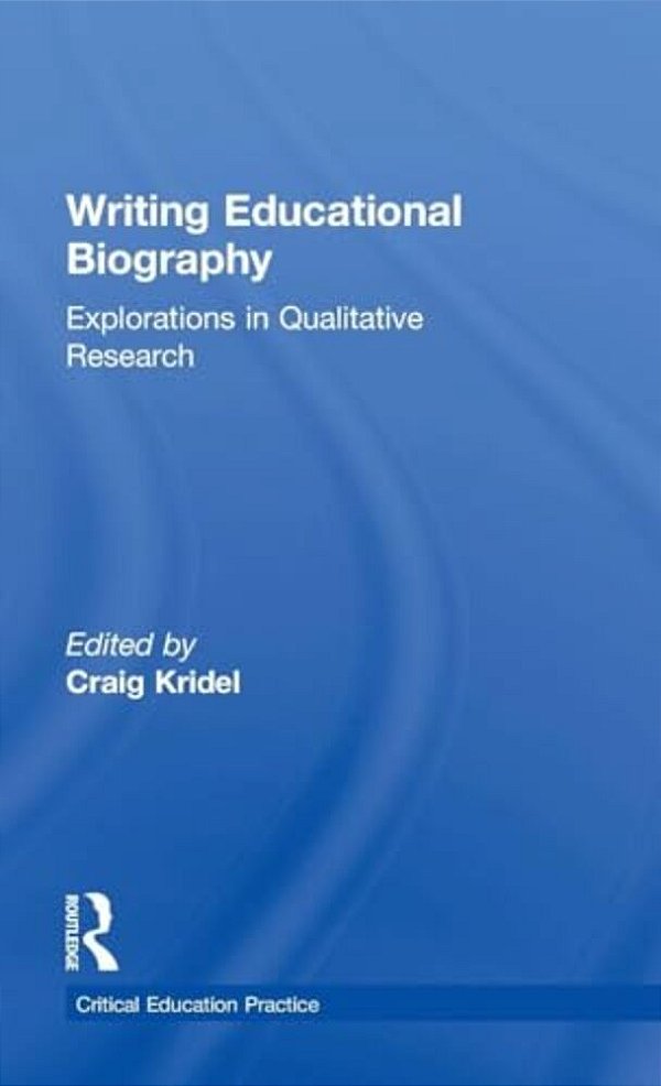 Writing Educational Biography: Explorations In Qualitative Research-..