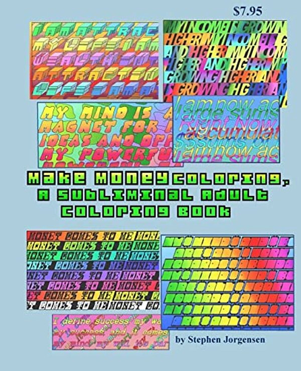 Make Money Coloring, A Subliminal Adult Coloring Book: Volume 1-..